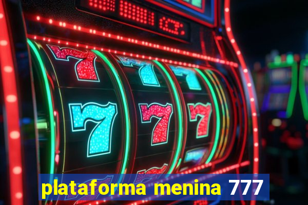 plataforma menina 777